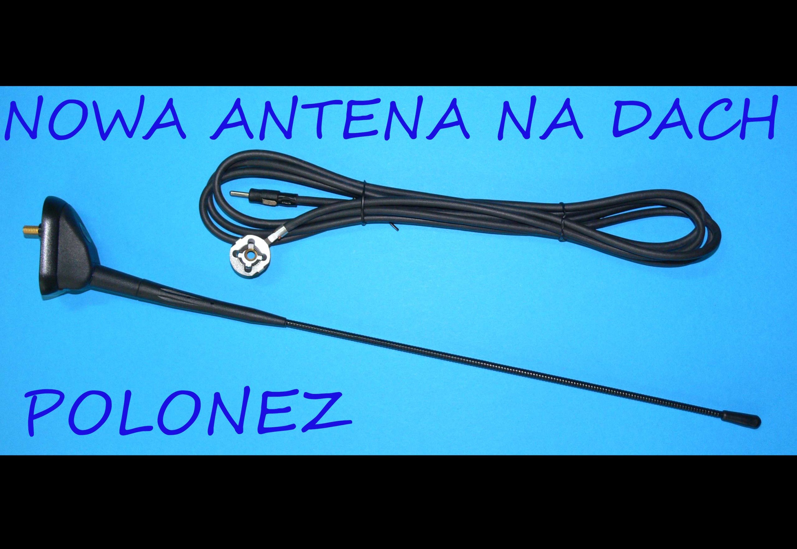 ANTENA POLONEZ CARO NA DACH NOWA FSO 7469549943 Oficjalne Archiwum