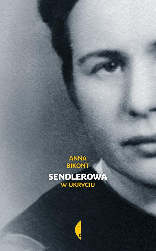 

Sendlerowa W ukryciu Anna Bikont