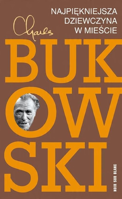 

Najpiękniejsza dziewczyna w mieście Ch. Bukowski