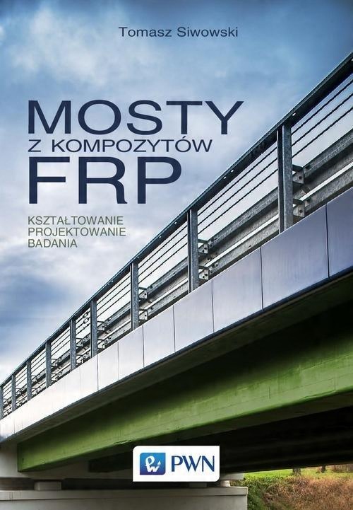 

Mosty z kompozytów Frp Tomasz Siwowski