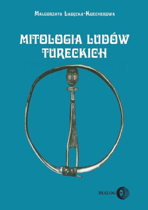 

Mitologia ludów tureckich M. Łabęcka-Koecherowa