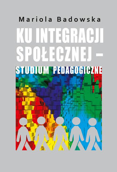 

Ku integracji społecznej studium Badowska