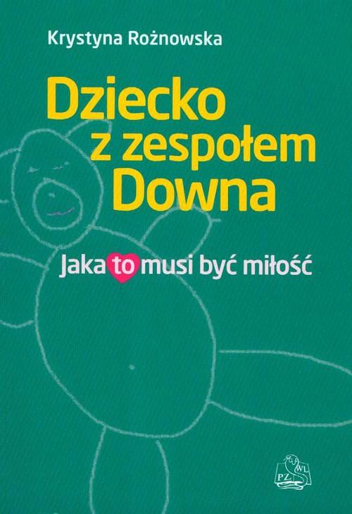 

Dziecko z zespołem Downa Jaka to musi być miłość