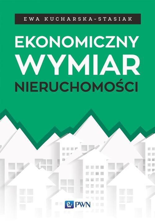 

Ekonomiczny wymiar nieruchomości Kucharska-Stasiak
