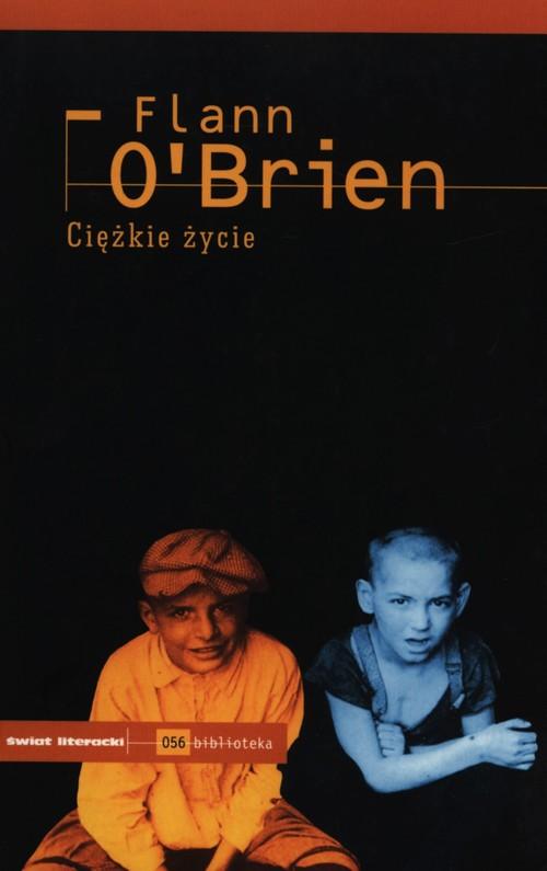 

Ciężkie życie Egzegeza nędzy Flann O'Brien