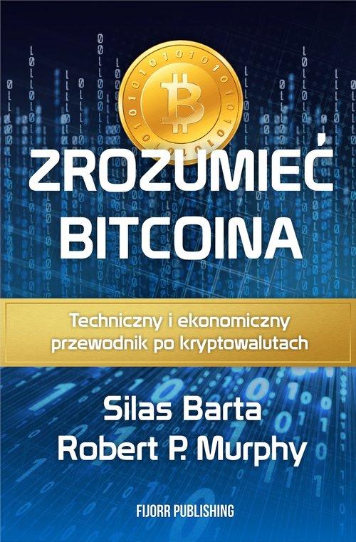 

Zrozumieć Bitcoina Murphy Robert P., Silas Barta