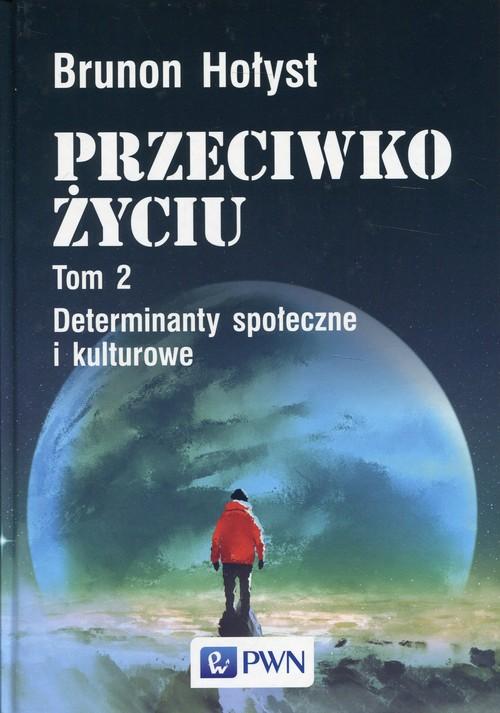 

Przeciwko życiu Tom 2 Determinanty społeczne i kul