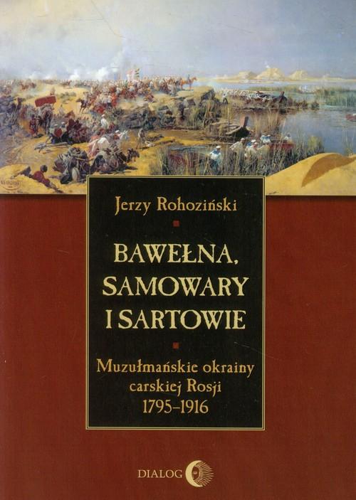 

Bawełna, samowary i Sartowie Muzułmańskie okrainy