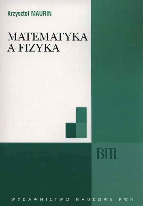 

Matematyka a fizyka Krzysztof Maurin