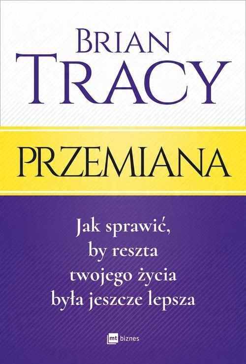 

Przemiana Jak sprawić, by reszta... Brian Tracy