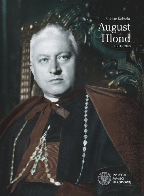 

August Hlond 1881-1948 Łukasz Kobiela