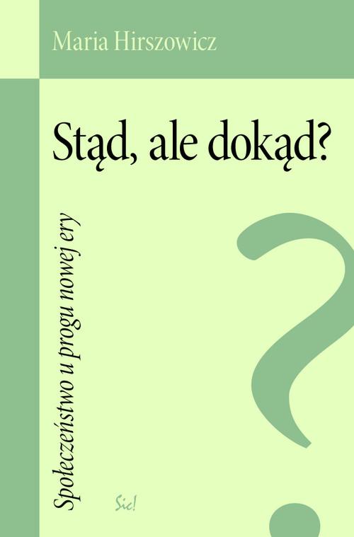 

Stąd, ale dokąd Społeczeństwo u progu nowej ery.