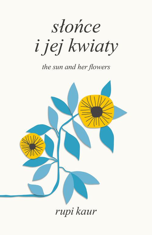 

Słońce i jej kwiaty The Sun and Her Flowers Kaur