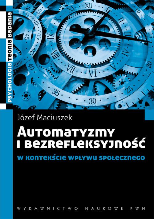 

Automatyzmy i bezrefleksyjność w kontekście wpływu