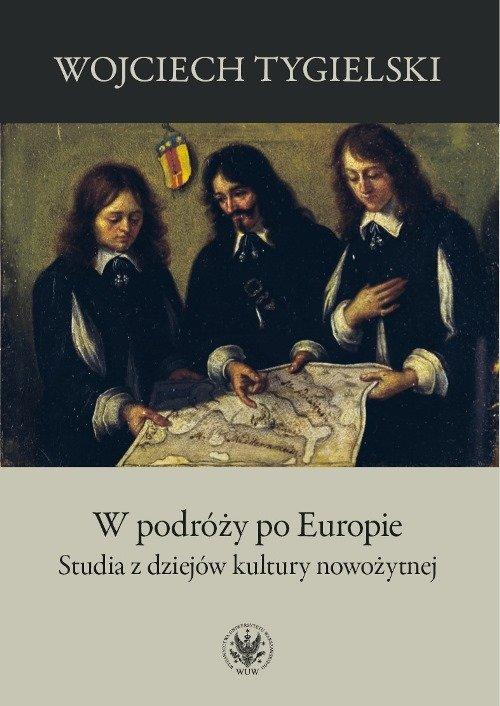 

W podróży po Europie Studia z dziejów kultury nowo