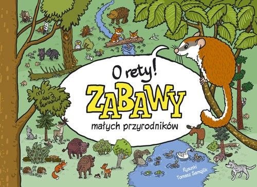 

O rety! Zabawy małych przyrodników Tomasz Samojlik