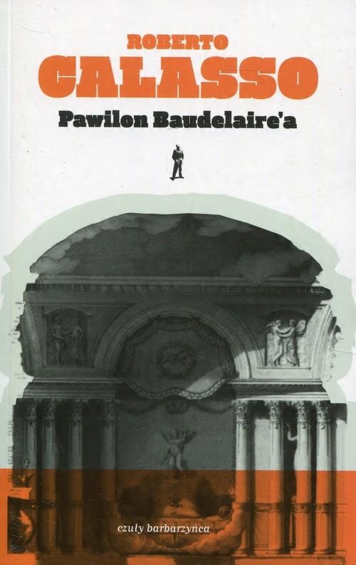 

Pawilon Baudelaire'a Roberto Calasso