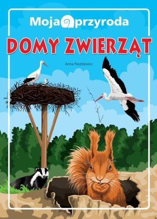 

Moja przyroda Domy zwierząt Anna Paszkiewicz