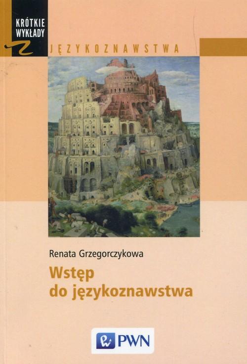 

Wstęp do językoznawstwa Renata Grzegorczykowa