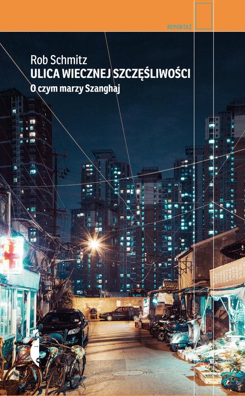 

Ulica Wiecznej Szczęśliwości O czym marzy Szanghaj