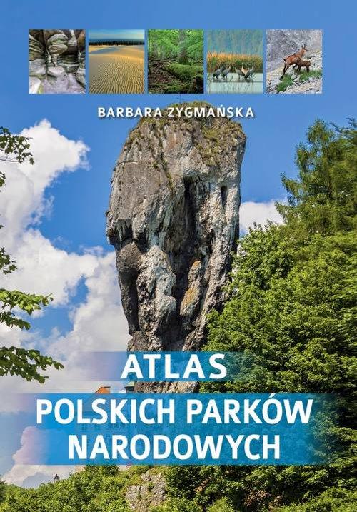 

Atlas polskich parków narodowych Barbara Zygmańska