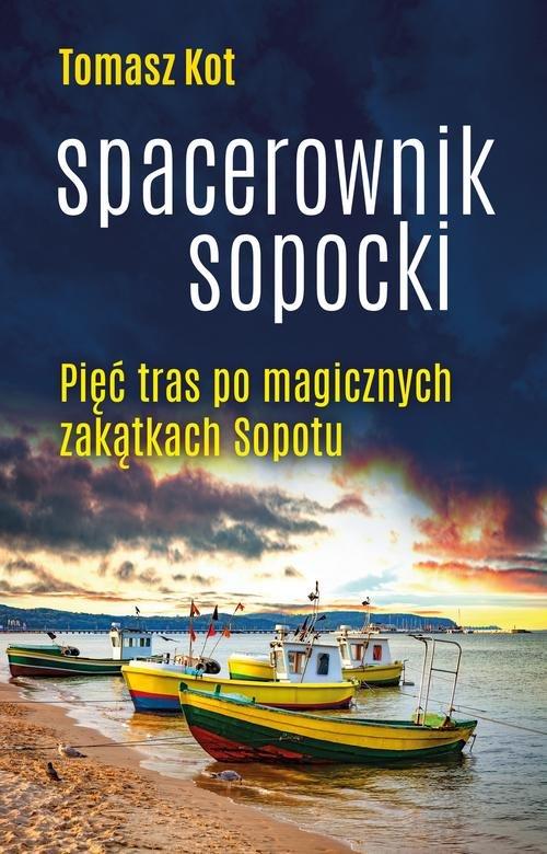 

Spacerownik sopocki Pięć tras po magicznych zakątk