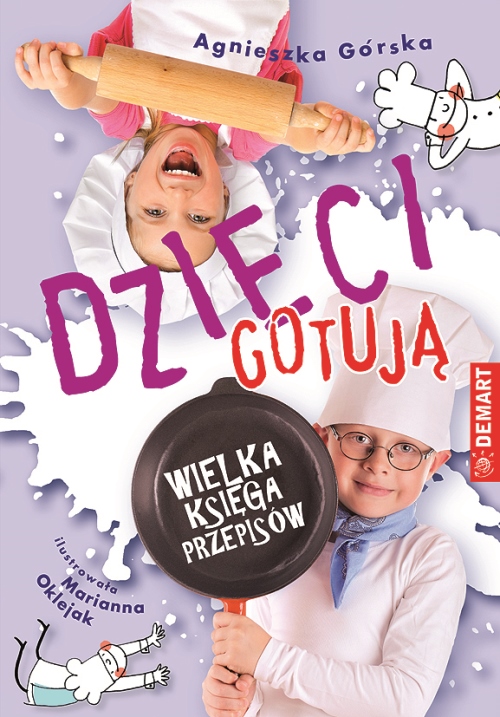

Dzieci gotują Wielka księga przepisów A. Górska