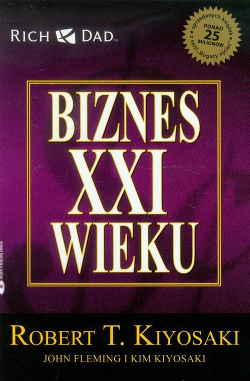 

Biznes XXI wieku Robert T. Kiyosaki