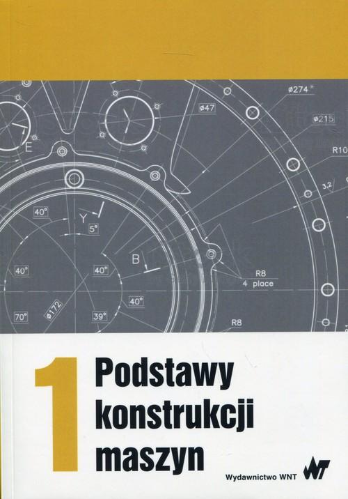 

Podstawy konstrukcji maszyn Tom 1 Marek Dietrich