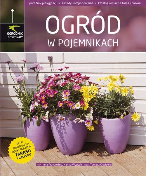 

Ogród w pojemnikach Irena Przydróżna, Hanna Wypych