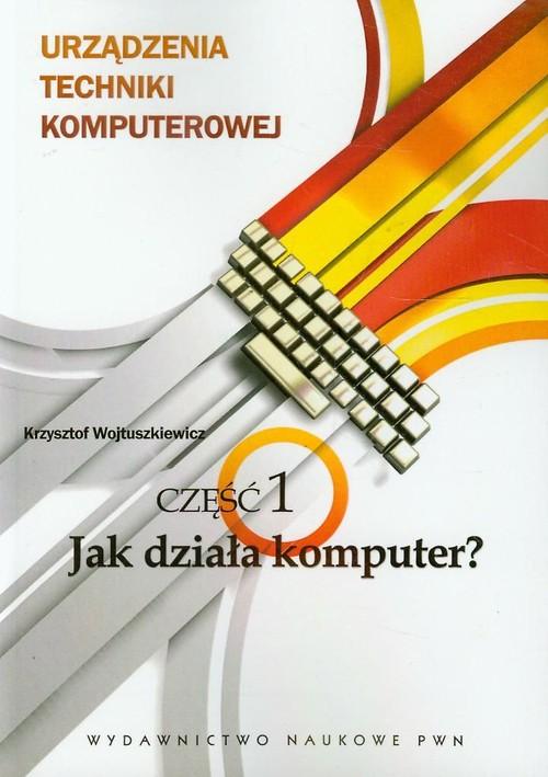 

Urządzenia techniki komputerowej 1 Jak działa komp