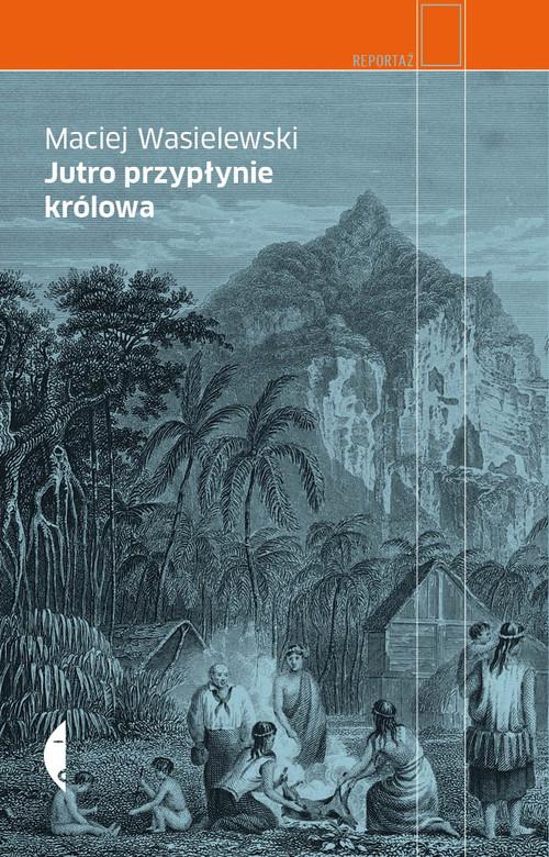 

Jutro przypłynie królowa Maciej Wasielewski
