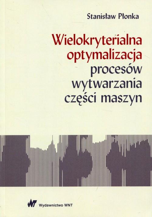 

Wielokryterialna optymalizacja procesów wytwarzani