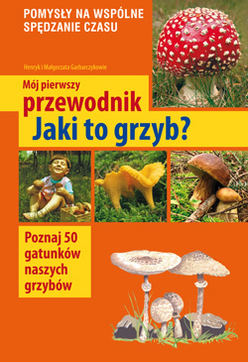 

Mój pierwszy przewodnik. Jaki to grzyb Garbarczyk