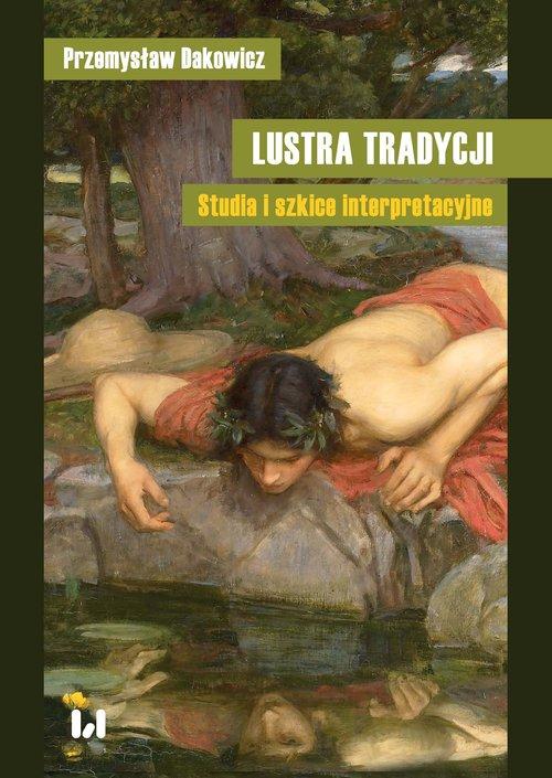 

Lustra tradycji Studia i szkice interpretacyjne Pr