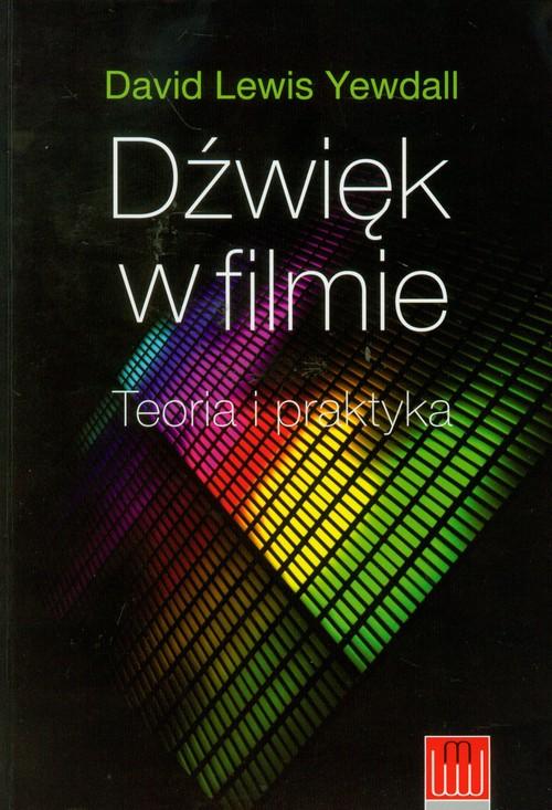 

Dźwięk w filmie Teoria i praktyka David L. Yewdall