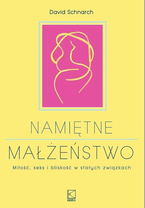

Namiętne małżeństwo David Schnarch