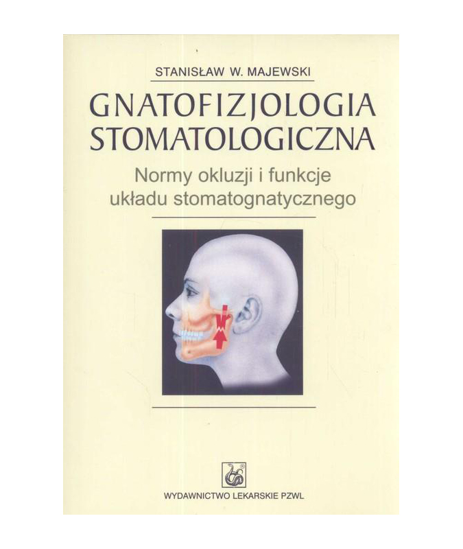 

Gnatofizjologia stomatologiczna Stanisław Majewski