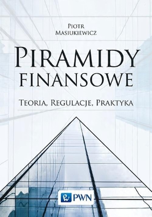 

Piramidy finansowe Teoria, regulacje, praktyka Mas