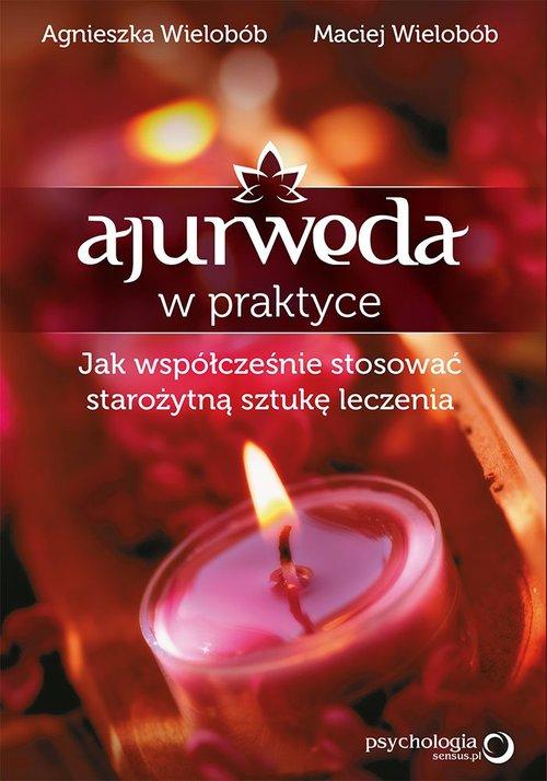 

Ajurweda w praktyce Agnieszka i Maciej Wielobób