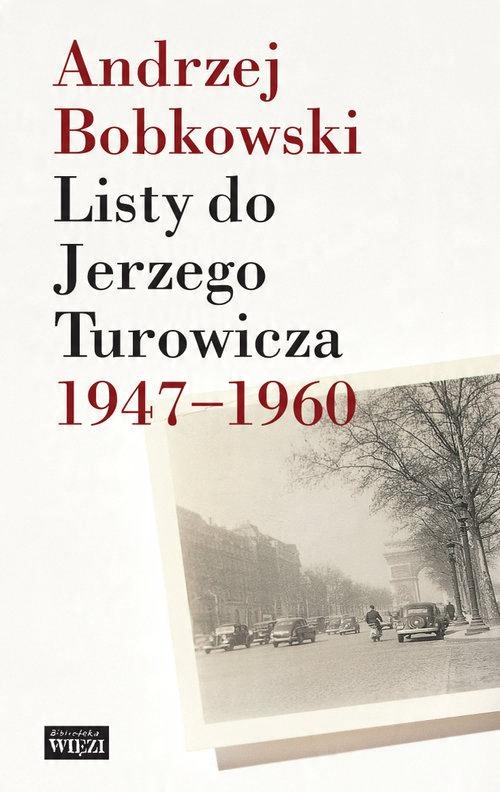 

Listy do Jerzego Turowicza 1947-1960 A. Bobkowski