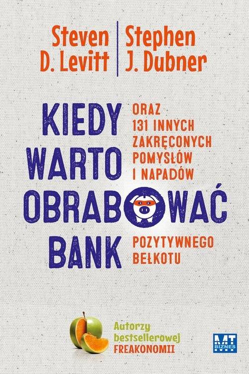 

Kiedy warto obrabować bank S. Dubner, S. Levitt