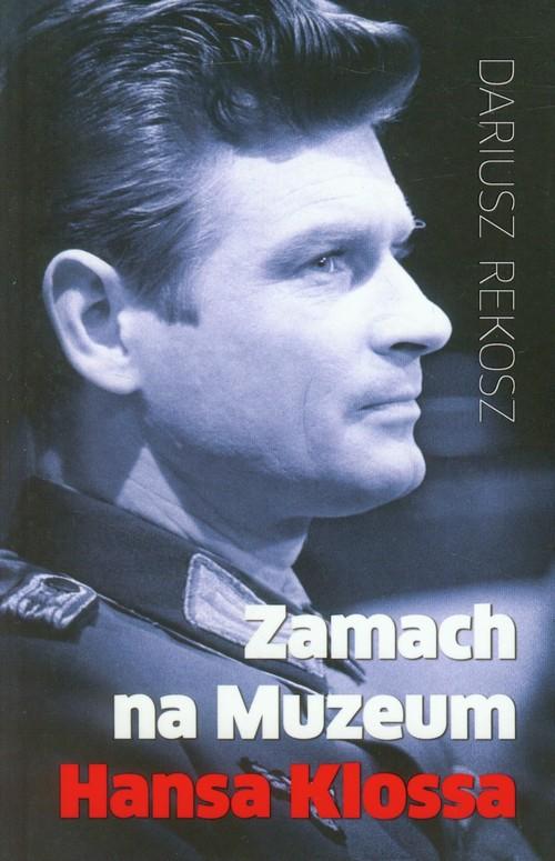 

Zamach na Muzeum Hansa Klossa Rekosz Dariusz