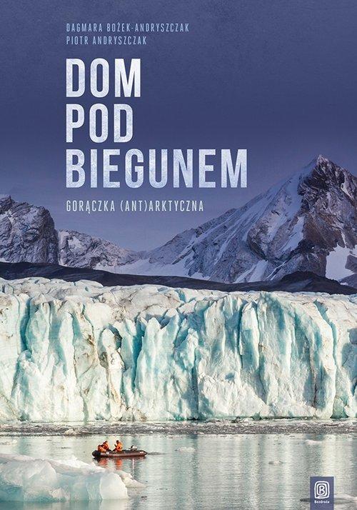 

Dom pod biegunem Dagmara Bożek-Andryszczak