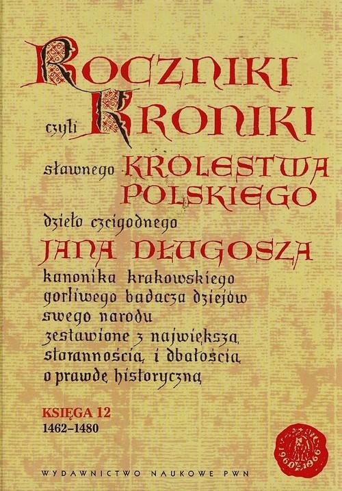 

Księga 12 1462-1480, Roczniki czyli Kroniki sławne