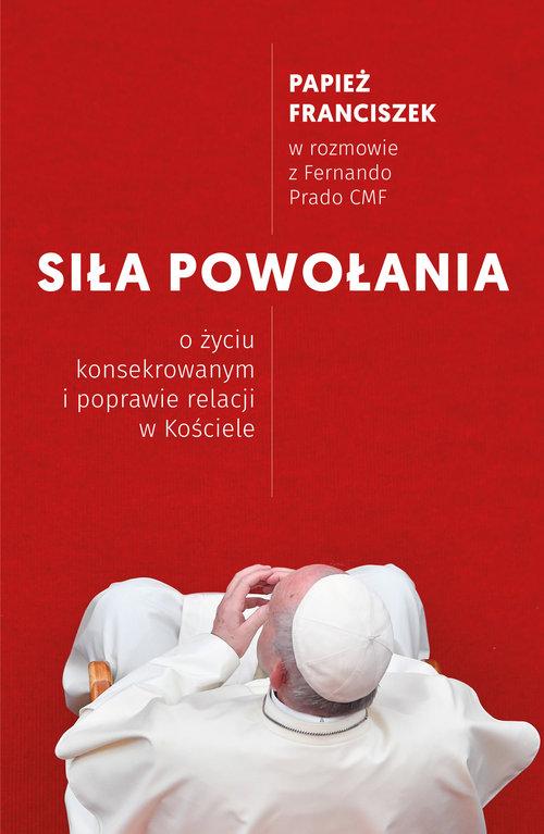 

Siła powołania. O życiu konsekrowanym i poprawie r