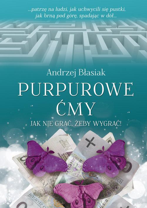 

Purpurowe ćmy Jak nie grać, żeby wygrać! Błasiak A