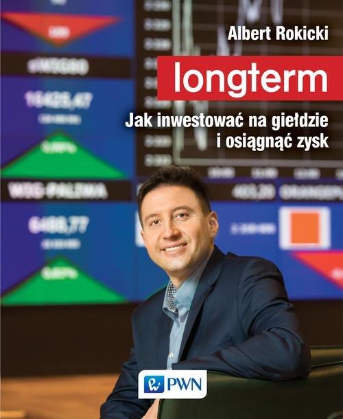 

Longterm. Jak inwestować na giełdzie i osiągnąć zy