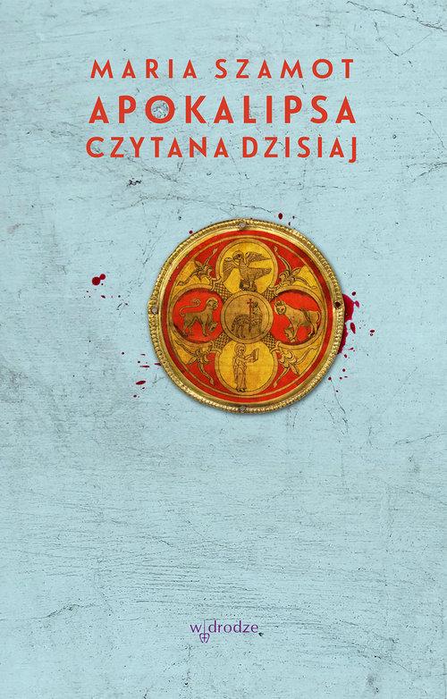 

Apokalipsa czytana dzisiaj Maria Szamot
