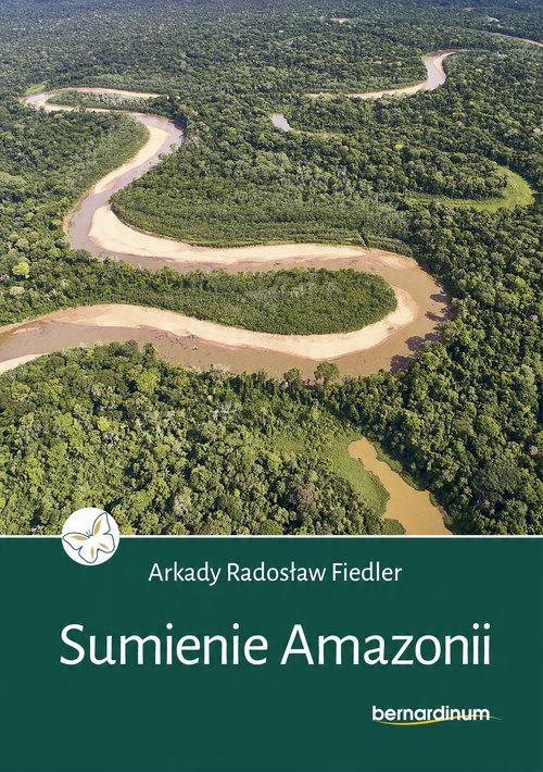 

Sumienie Amazonii Arkady Radosław Fiedler
